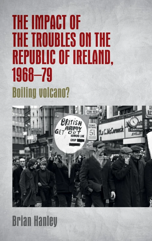 The Impact of the Troubles on the Republic of Ireland, 1968–79: Boiling volcano?