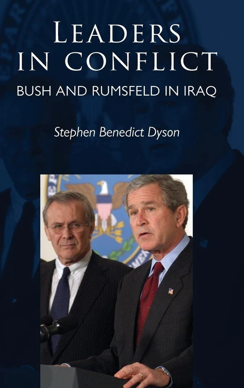 Leaders in Conflict: Bush and Rumsfeld in Iraq