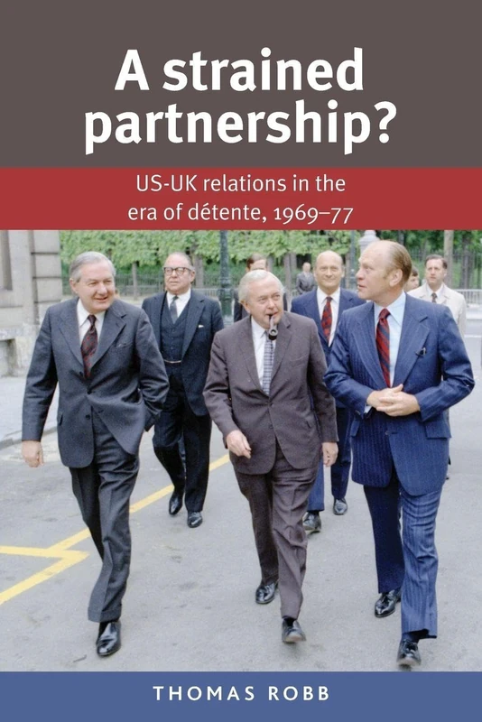 A Strained Partnership?: Us–Uk Relations in the Era of déTente, 1969–77