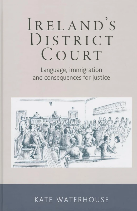 Ireland's District Court: Language, Immigration and Consequences for Justice