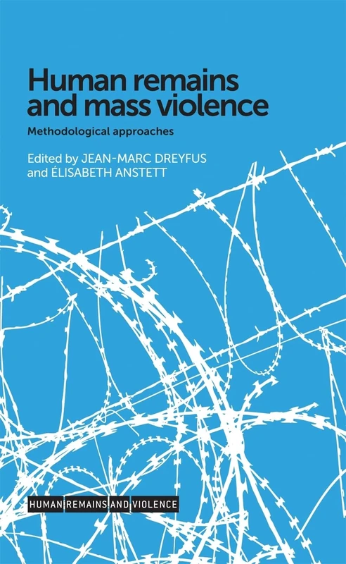 Human Remains and Mass Violence: Methodological Approaches (Human Remains and Violence)