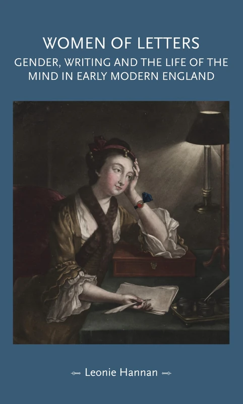 Women of Letters: Gender, Writing and the Life of the Mind in Early Modern England (Gender in History)