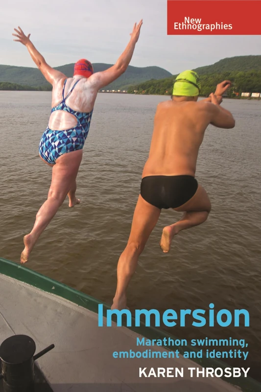 Immersion: Marathon Swimming, Embodiment and Identity (New Ethnographies)