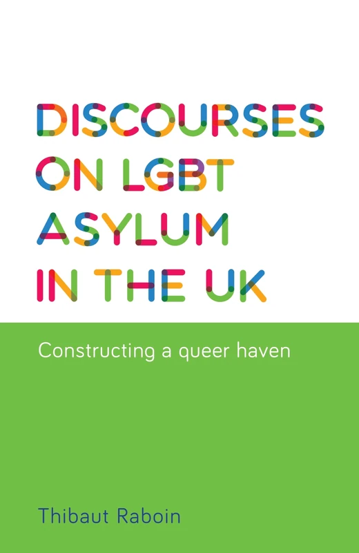 Discourses on Lgbt Asylum in the Uk: Constructing a Queer Haven