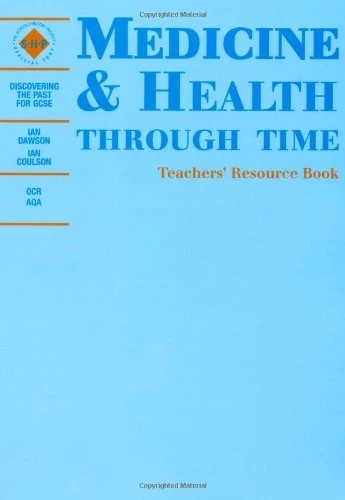 Medicine and Health Through Time Teacher's Book (Discovering the Past for GCSE)