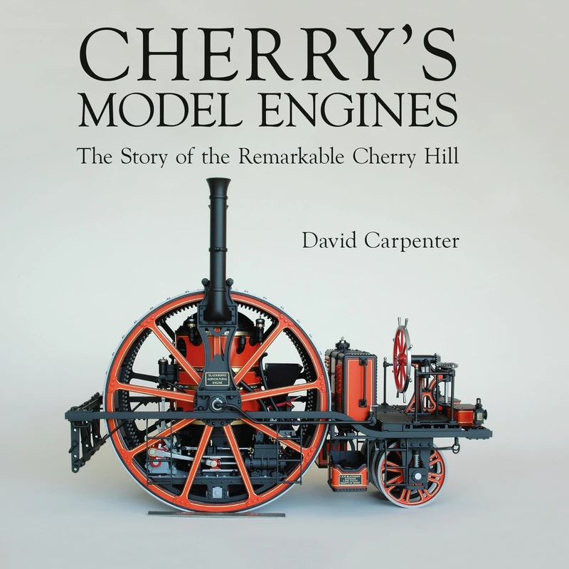 Cherry's Model Engines: The Story of Remarkable Cherry Hill - Image 1