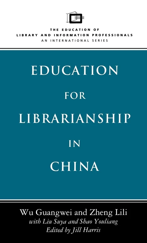 Education for Librarianship in China (Education of Library & Information Professionals: An International S.)