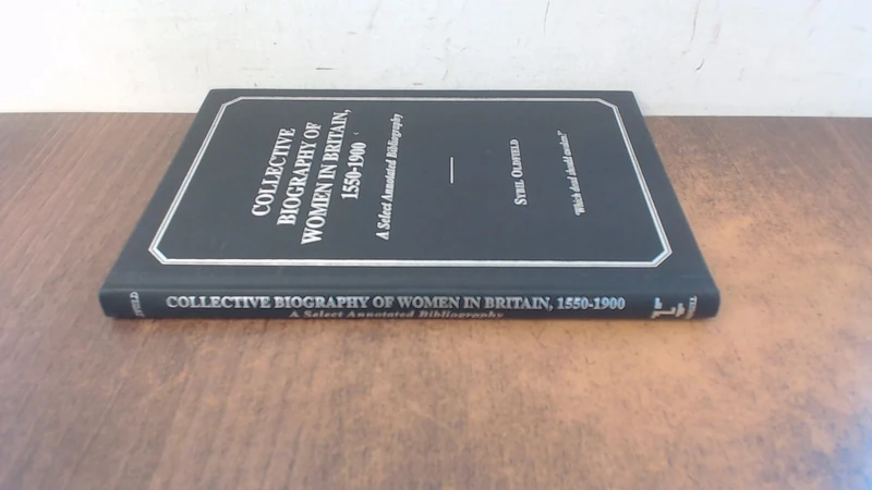 Collective Biography of Women in England, 1550-1900: A Select Annotated Bibliography