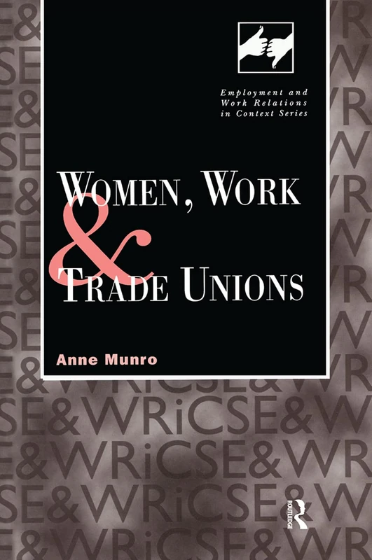 Women, Work and Trade Unions (Routledge Studies in Employment and Work Relations in Context)