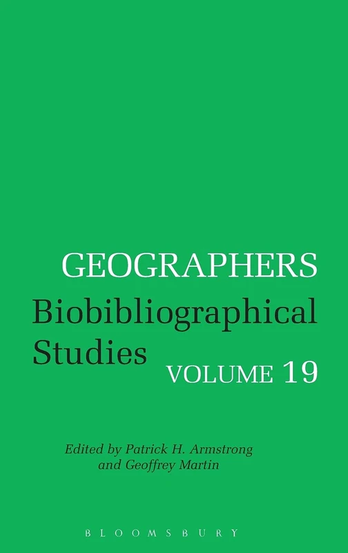 Geographers: Biobibliographical Studies: v. 19