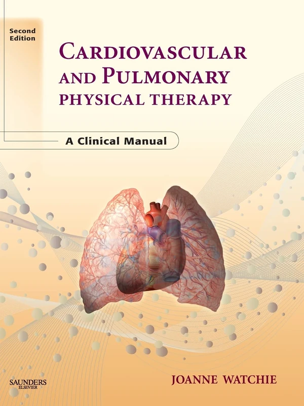 Cardiovascular and Pulmonary Physical Therapy: A Clinical Manual