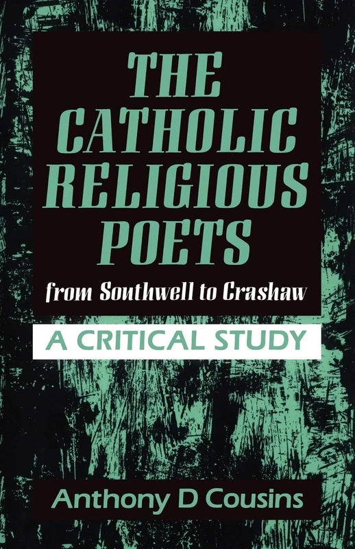 The Catholic Religious Poets: From Southwell to Crawshaw