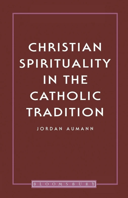 Christian Spirituality In The Catholic Tradition