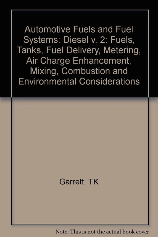 Automotive Fuels & Fuel Systems V 2 – Diesel (Automotive Fuels and Fuel Systems: Fuels, Tanks, Fuel Delivery, Metering, Air Charge Enhancement, Mixing, Combustion and Environmental Considerations) - Image 1