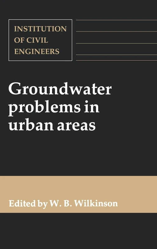 Groundwater Problems in Urban Areas: Proceedings of the International Conference Organized by the Institution of Civil Engineers and Held in London, 2
