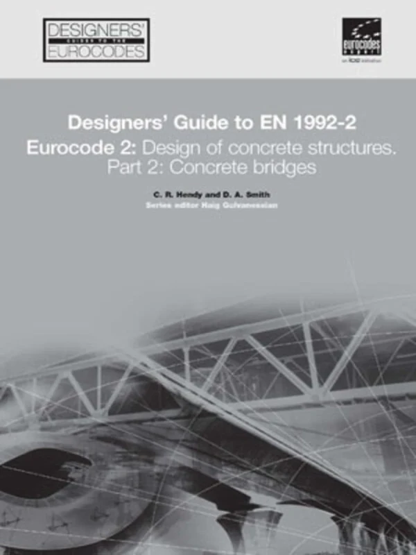 Designers' Guide to EN 1992-2. Eurocode 2 : Design of concrete structures. Part 2: Concrete bridges: 17 (Designers' Guide to Eurocodes)