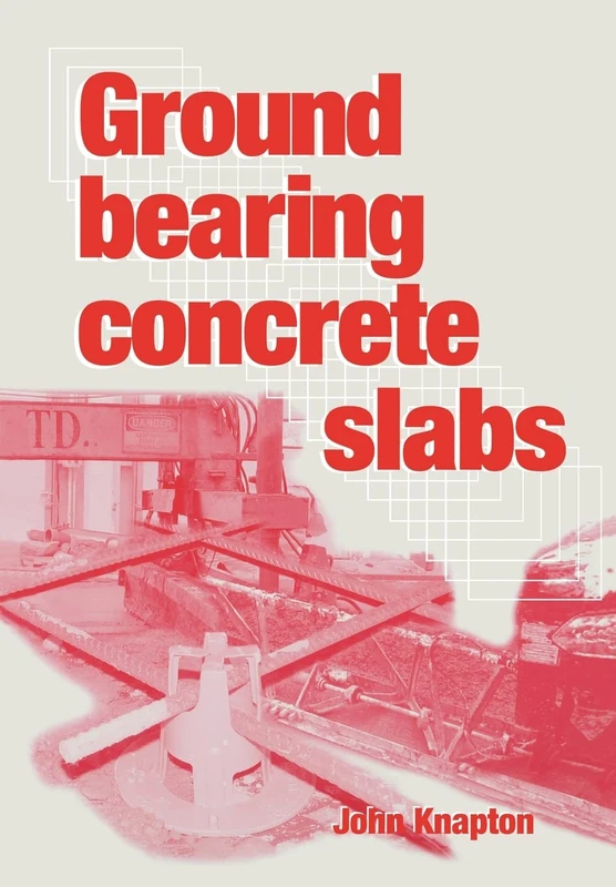 Ground Bearing Concrete Slabs: Specification, design, construction and behaviour