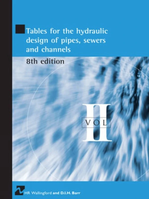 Tables for the Hydraulic Design of Pipes, Sewers and Channels Volume II: 2