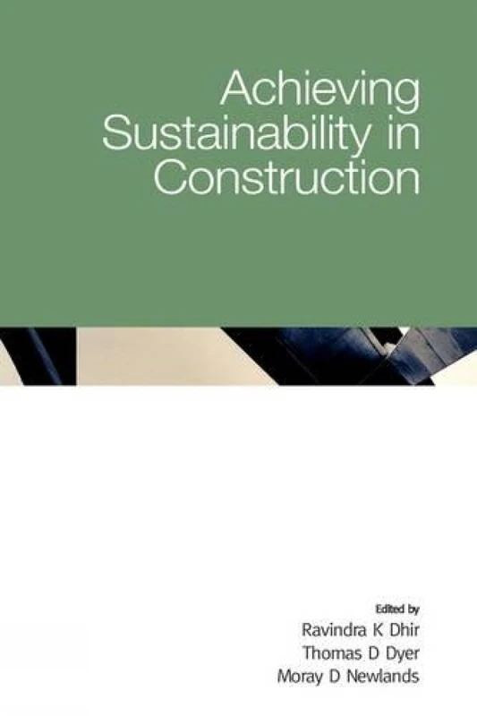 Achieving Sustainability in Construction: 10 (6th International Congress on Global Construction)