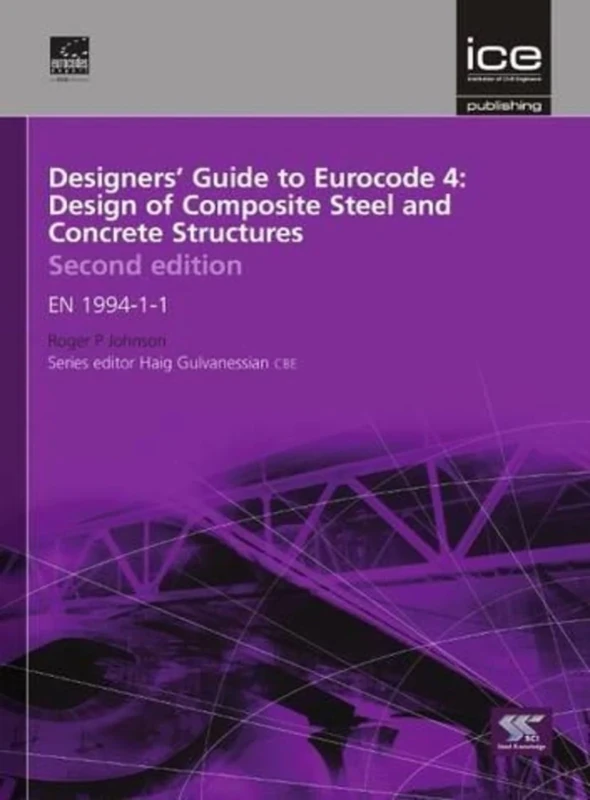 Designers' Guide to Eurocode 4: Design of Composite Steel and Concrete Structures: EN 1994-1-1: 17 (Designers' Guide to Eurocodes)
