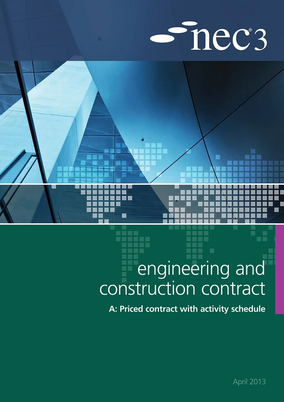 NEC3 Engineering and Construction Contract Option A: Price contract with activity schedule: Option A: Priced Contract With Activity Schedule, An NEC Document, April 2013, Includes Amendments