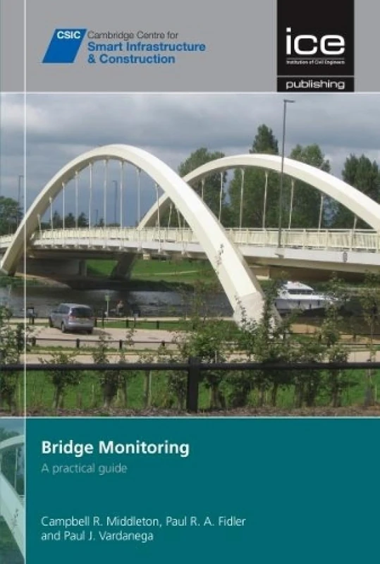 Bridge Monitoring: A practical guide (Cambridge Centre for Smart Infrastructure and Construction)