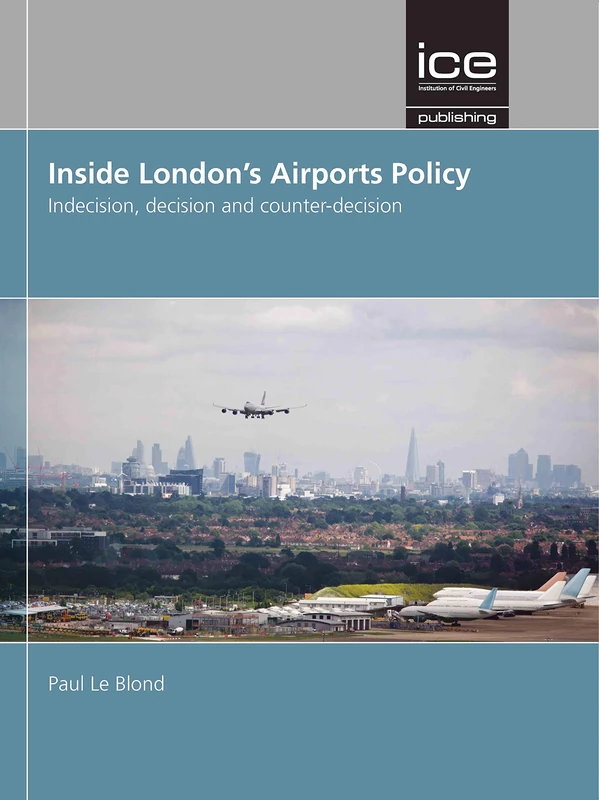 Inside London's Airports Policy: Indecision, decision and counter-decision