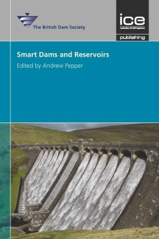 Smart Dams and Reservoirs: Proceedings of the 20th Biennial Conference of the British Dam Society Held at Swansea University from 12th-16th September 2018