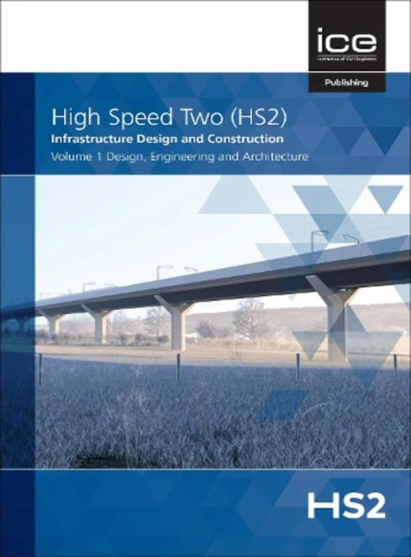 Design, Engineering and Architecture, Volume 1: Infrastructure Design and Construction (High Speed Two (HS2): Infrastructure Design and Construction)