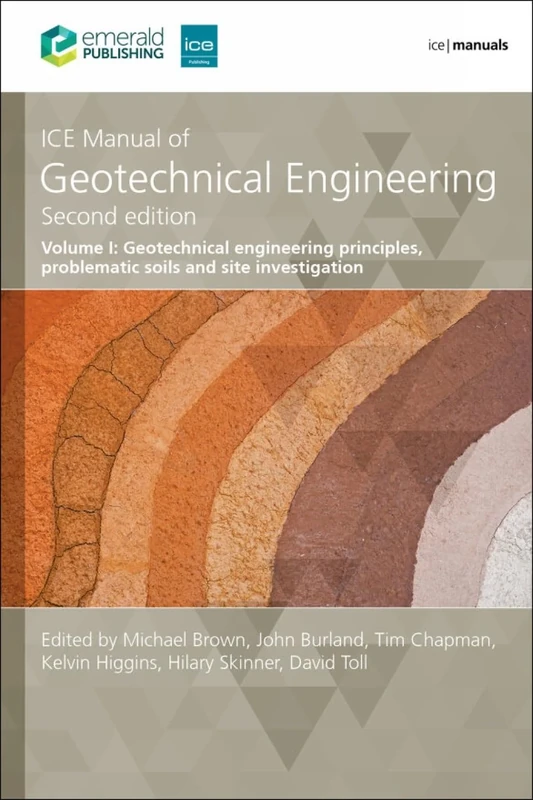 ICE Manual of Geotechnical Engineering Volume 1: Geotechnical engineering principles, problematic soils and site investigation (ICE Manuals)