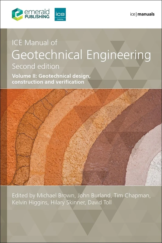 ICE Manual of Geotechnical Engineering Volume 2: Geotechnical design, construction and verification (ICE Manuals)