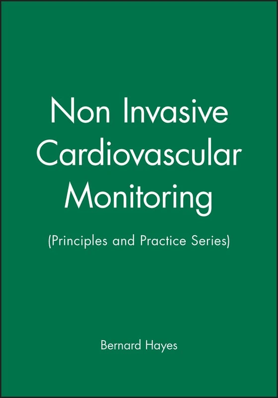Non Invasive Cardiovascular Monitoring: (Principles and Practice Series)