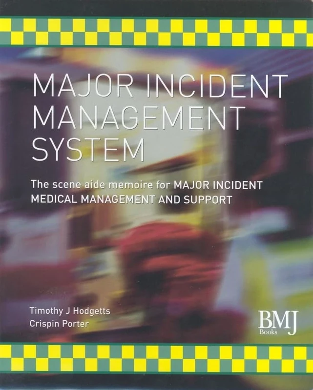 Major Incident Management System (MIMS): The Scene Aide Memoire for Major Incident Medical Management and Support