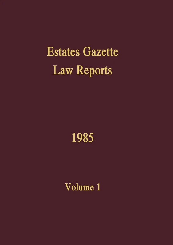 EGLR 1985: 1 (Estates Gazette Law Reports)