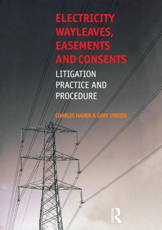 Electricity Wayleaves, Easements and Consents: Litigation Practice and Procedure
