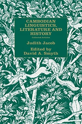 Cambodian Linguistics, Literature and History: Collected Articles