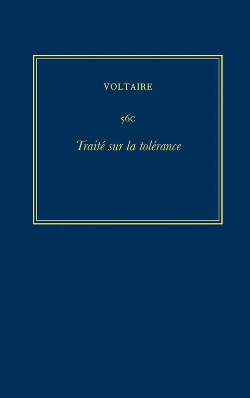 Traité sur la Tolérance (Les Oeuvres Complètes de Voltaire, Vol. 56C)
