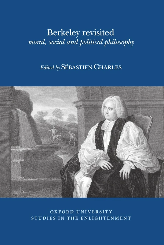 Berkeley Revisited: moral, social and political philosophy: 2015:09 (Oxford University Studies in the Enlightenment)