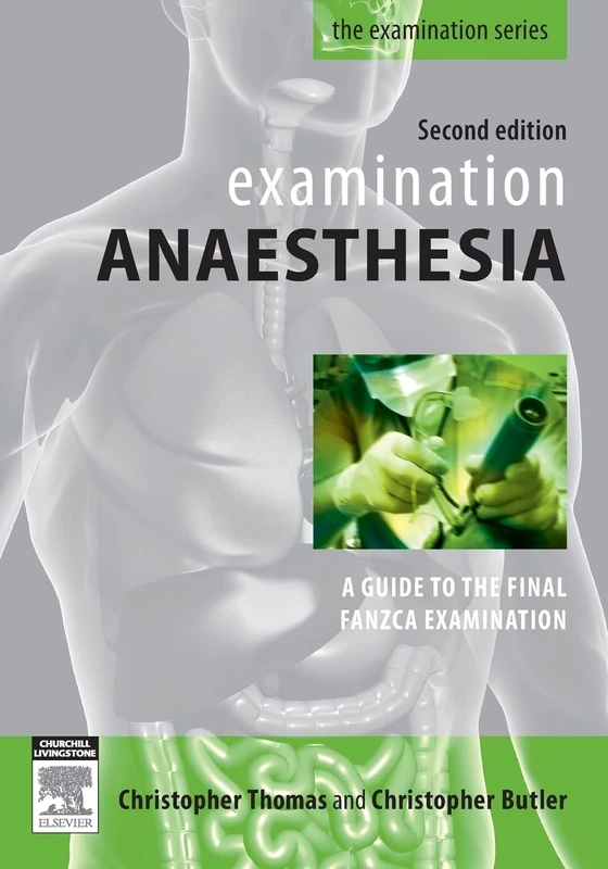 Examination Anaesthesia: Second Edition: A Guide to Intensivist and Anaesthetic Training