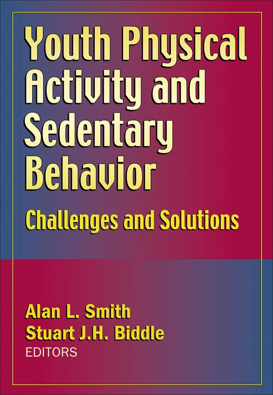 Youth Physical Activity and Sedentary Behavior: Challenges and Solutions