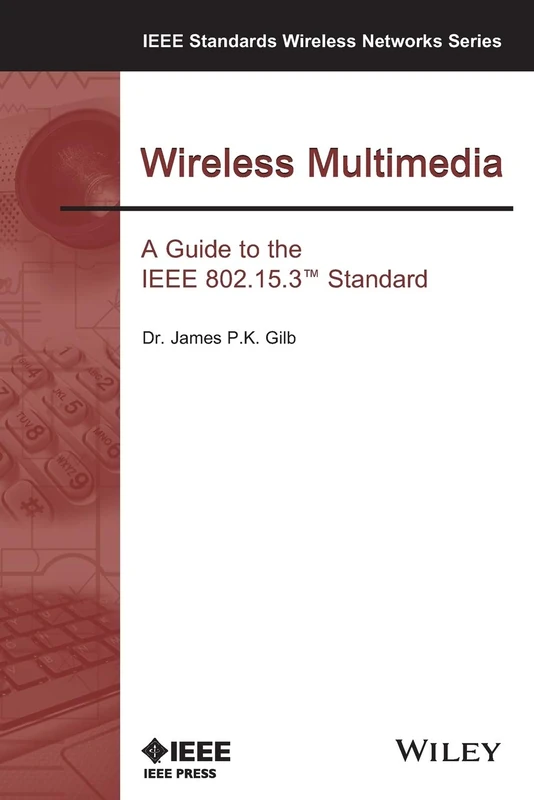 Wireless Multimedia: A Guide to the IEEE 802.15.3 Standard: A Guide to the IEEE 802.15.3 Standard