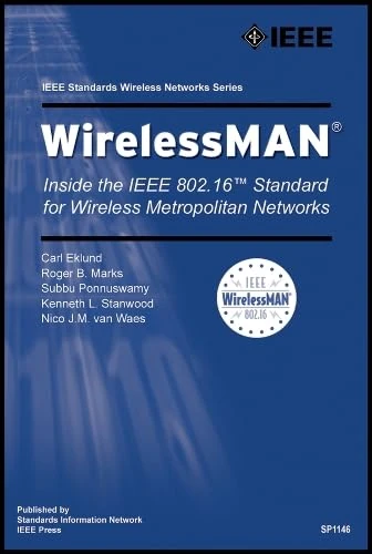 WirelessMAN: Inside the IEEE 802.16 Standard for Wireless Metropolitan Area Networks (IEEE Standards Wireless Networks Series)