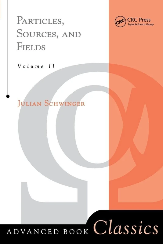 Particles, Sources, And Fields, Volume 2: 002 (Frontiers in Physics)