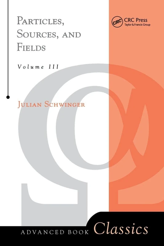 Particles, Sources, And Fields, Volume 3: 003 (Frontiers in Physics)