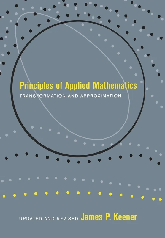 Principles Of Applied Mathematics: Transformation and Approximation (Advanced Book Program)