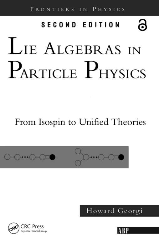 Lie Algebras In Particle Physics: from Isospin To Unified Theories: 54 (Frontiers in Physics)