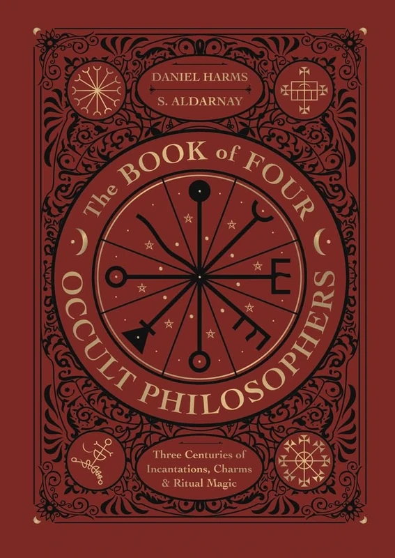 The Book of Four Occult Philosophers: Three Centuries of Incantations, Charms & Ritual Magic
