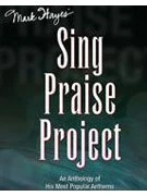 Mark Hayes' Sing Praise Project: An Anthology of His Most Popular Anthems for SATB (Choir Kit) (CD Pack)