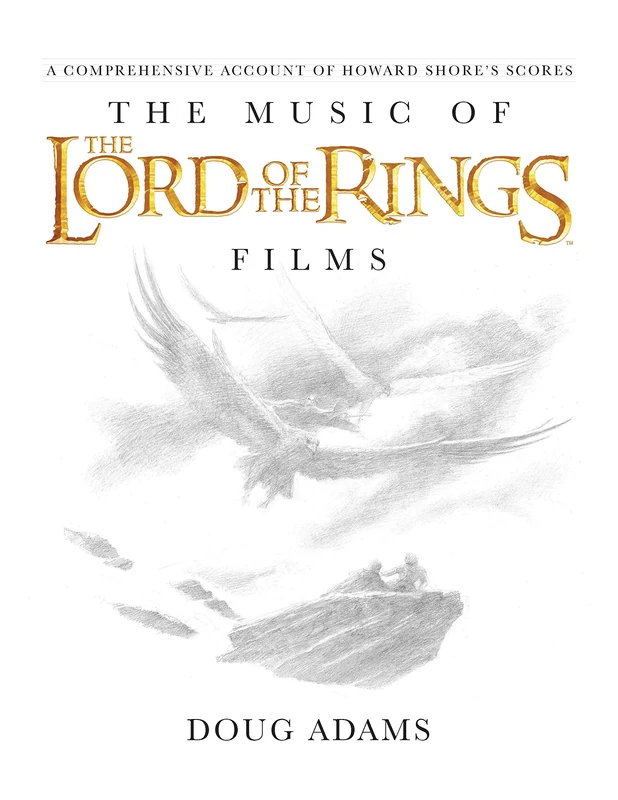 The Music of the Lord of the Rings Films: A Comprehensive Account of Howard Shore's Scores (Book & Rarities CD)