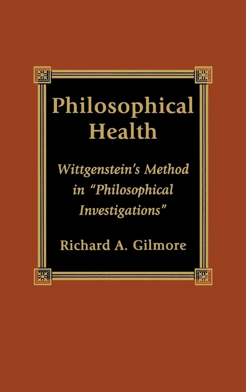 Philosophical Health: Wittgenstein's Method in Philosophical Investigations